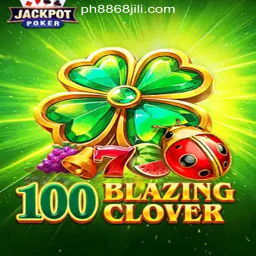 Discover the Thrilling World of 100BlazingClover at 8868JILI Online Casino Philippines