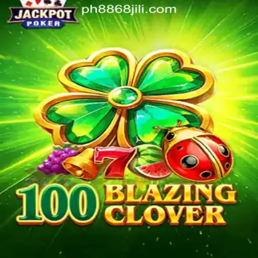 Discover the Thrilling World of 100BlazingClover at 8868JILI Online Casino Philippines